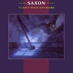 Saxon : I Can't Wait Anymore
